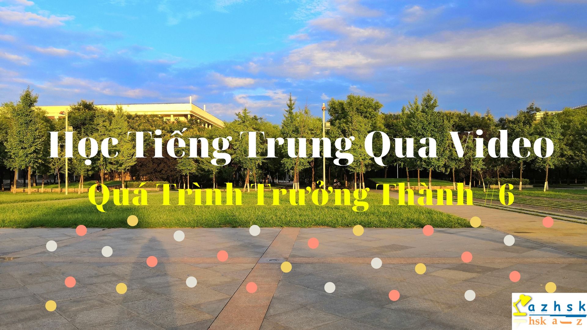 Học Tiếng Trung Qua Video Quá Trình Trưởng Thành #6